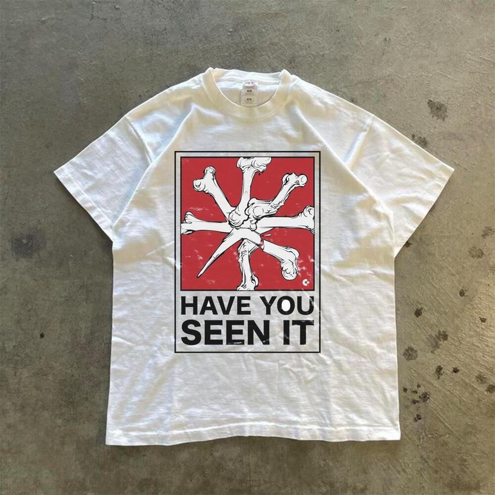 White Have You Seen It Shirt